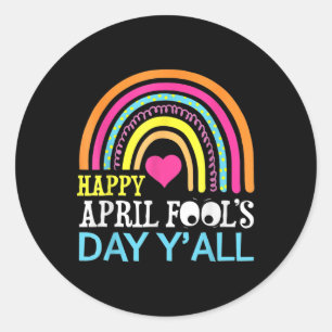 April Fools Day Yall Rainbow Funny Happy April Foo Classic Round Sticker