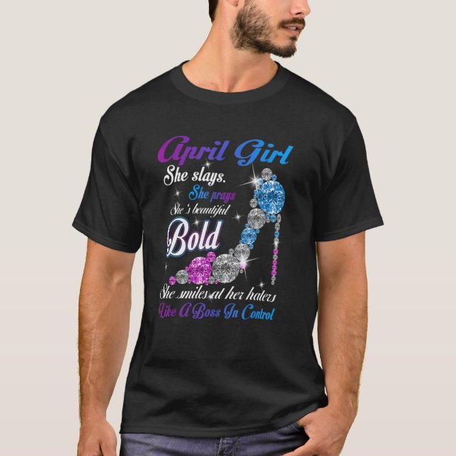 April Girl She Slays She Prays She's Beautiful Hig T-Shirt (Front)