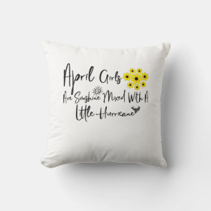April Girls Are Sunshine Mixed With A Little Cushion