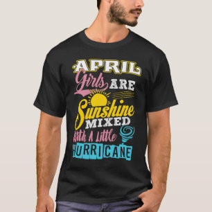 April Girls Are Sunshine Mixed With A Little Hurri T-Shirt