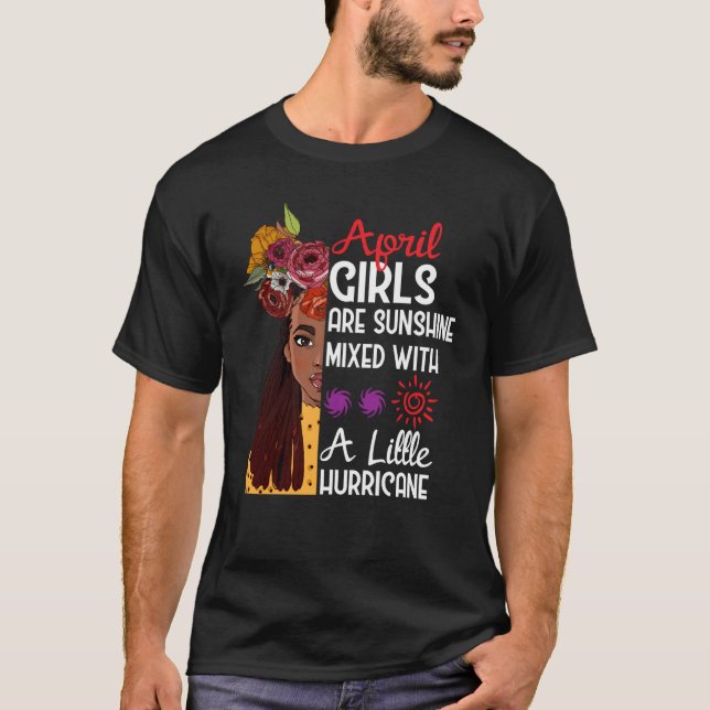April Girls Are Sunshine Mixed With A Little Hurri T-Shirt (Front)
