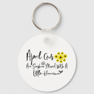 April Girls Are Sunshine Mixed With A Little Key Ring