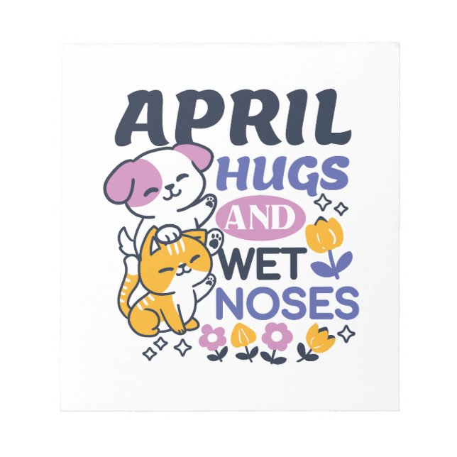 April Hugs and Wet Noses – Cute Dog and Cat Art Notepad (Front)