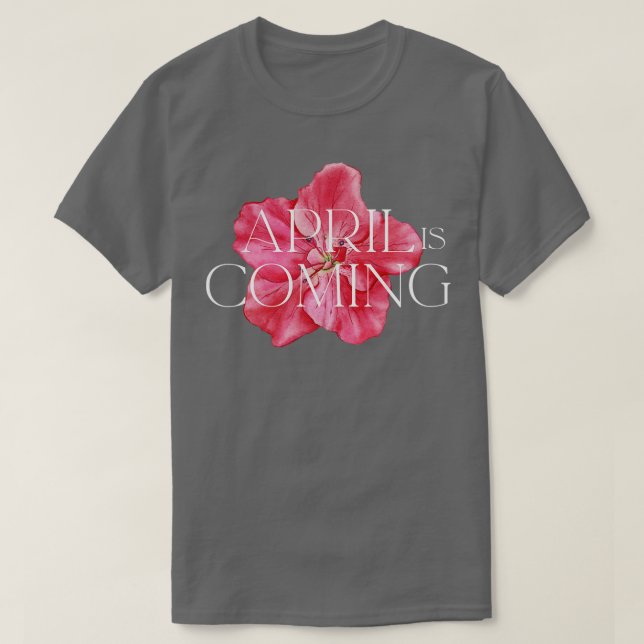 April Is Coming TShirt (Design Front)