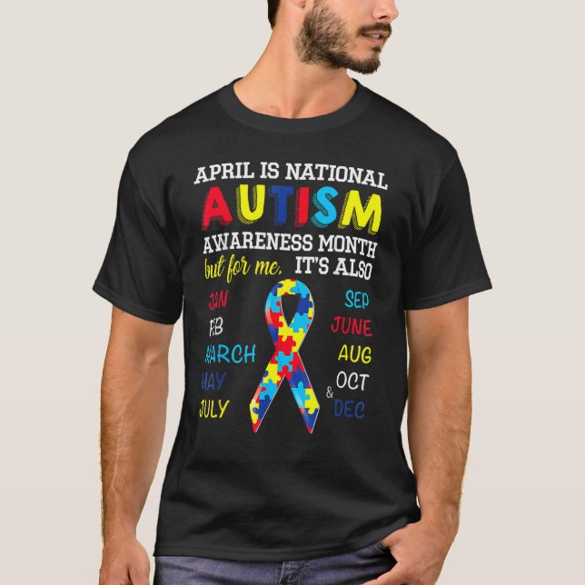 April Is National Autism Awareness Month But For M T-Shirt (Front)