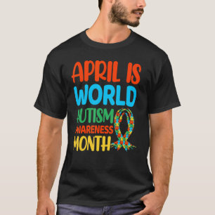 April Is World Autism Awareness Month T-Shirt
