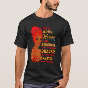 April Proud Queen Black Lady Curly Afro African Am T-Shirt