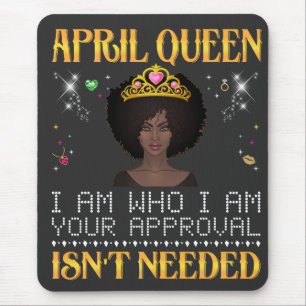 april queen i'm who i'm your apprpval isn't needed mouse mat