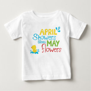 April Shower Bring May Flowers  Baby T-Shirt