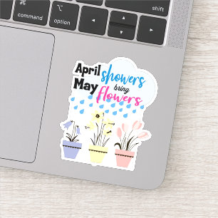 APRIL SHOWERS BRING MAY FLOWERS - Rainy Sayings