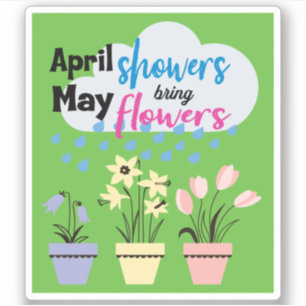 APRIL SHOWERS BRING MAY FLOWERS - Rainy Sayings St