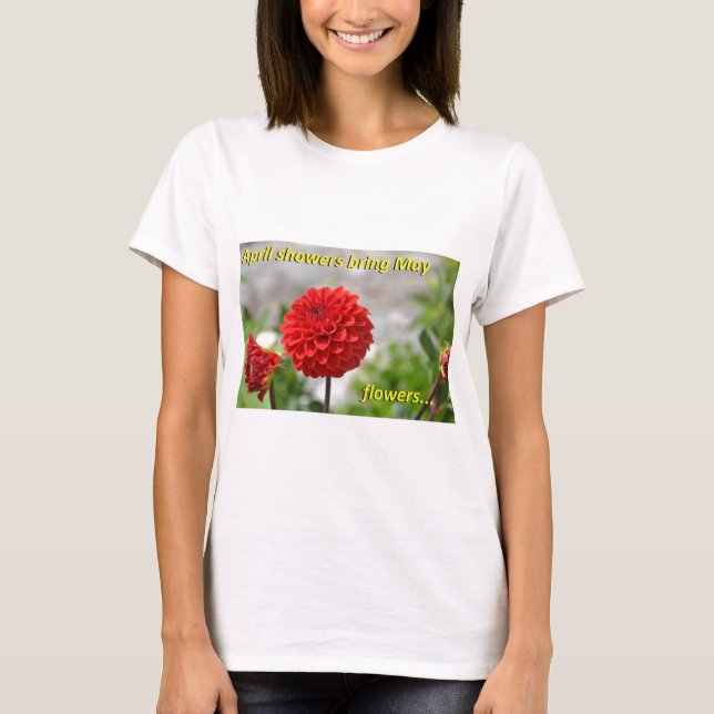 April showers bring May flowers. T-Shirt (Front)