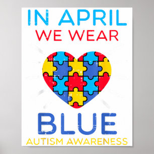 April We Wear Blue Heart Puzzle Autism Aware Men W Poster