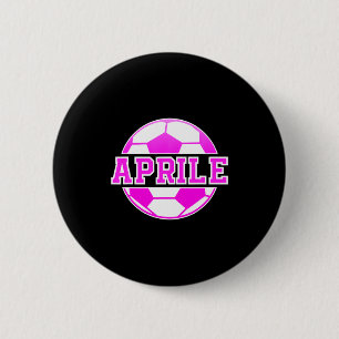 Aprile Name Girls Soccer Play Football Sports Fan 6 Cm Round Badge
