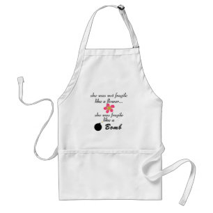 Apron She Was not Fragile Like a Flower...