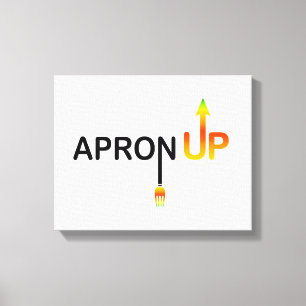APRON UP! STRETCHED CANVAS PRINTS - Pick Your Size