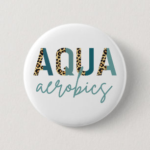 Aqua Aerobics Cheetah print Aqua aerobics gifts 6 Cm Round Badge
