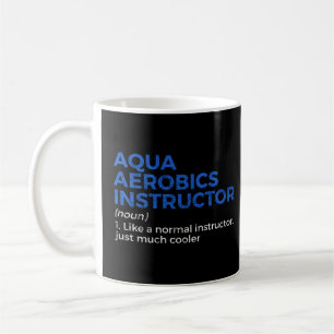 Aqua Aerobics Instructor Definition  Coffee Mug