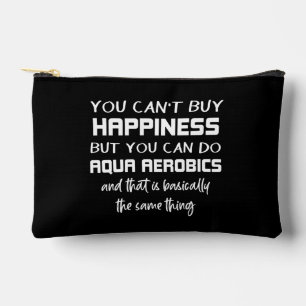 Aqua Aerobics is Happiness Funny Water Aerobics  Accessory Pouch