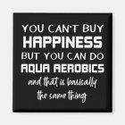 Aqua Aerobics is Happiness Funny Water Aerobics