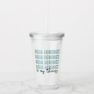 Aqua Aerobics is my Therapy Water Aerobics gifts Acrylic Tumbler