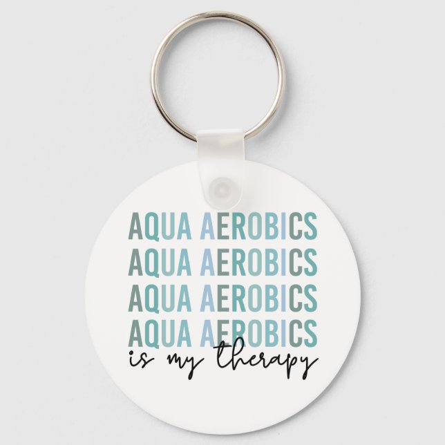 Aqua Aerobics is my Therapy Water Aerobics gifts Key Ring (Front)