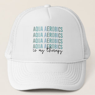 Aqua Aerobics is my Therapy Water Aerobics gifts  Trucker Hat