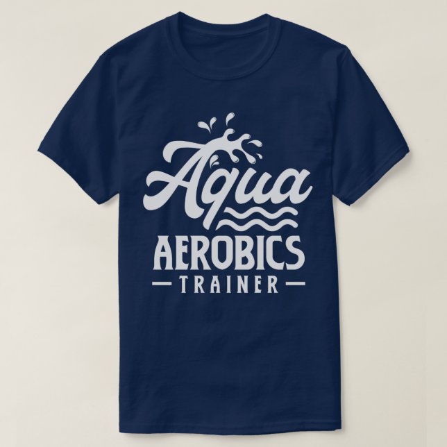 Aqua Aerobics Trainer Instructor Hobby Water T-Shirt (Design Front)