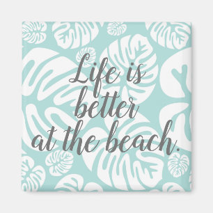 Aqua Blue Tropical Leaves Life is Better at Beach Magnet