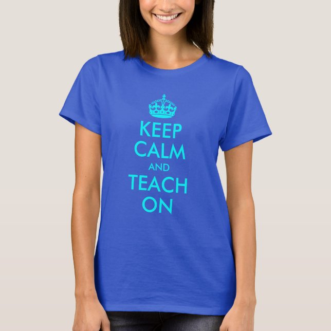 Aqua Keep Calm and Teach On T-Shirt (Front)
