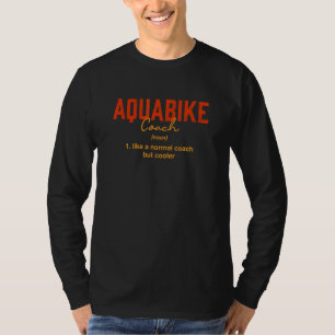 Aquabike Coach Definition Aqua Cycling Humor T-Shirt