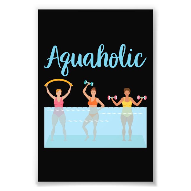 Aquaholic Water Aerobics Photo Print (Front)