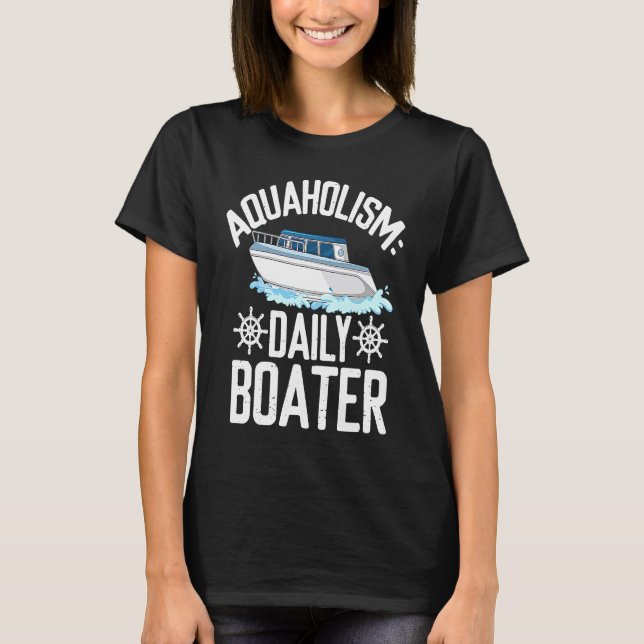 Aquaholism Daily boater Can't Get Enough Boating T-Shirt (Front)