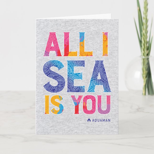 Aquaman | "All I Sea Is You" Colorful Paisley Card (Front)