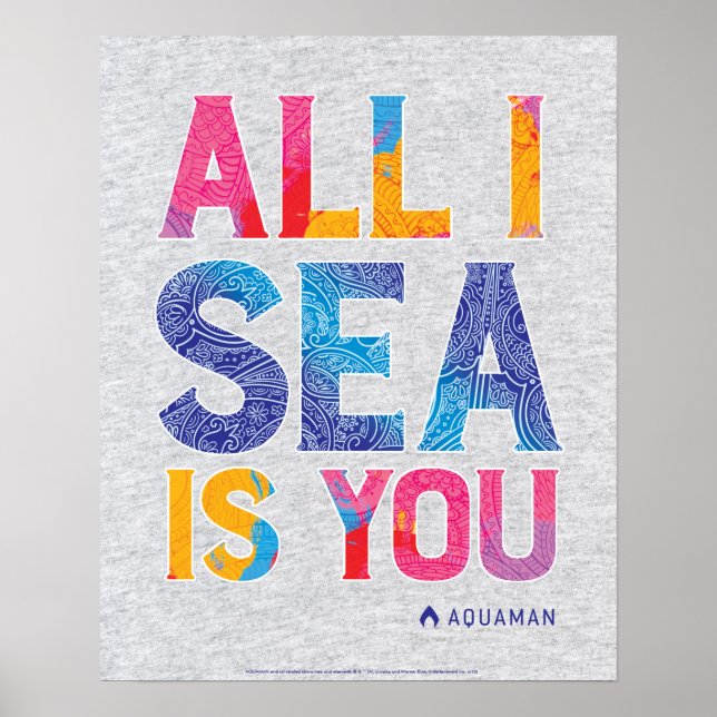 Aquaman | "All I Sea Is You" Colorful Paisley Poster (Front)
