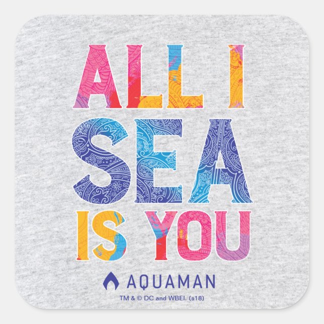 Aquaman | "All I Sea Is You" Colourful Paisley Square Sticker (Front)