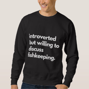 Aquaris Aquarium Things I Do In My Spare Time Fish Sweatshirt