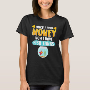 Aquarist Aquarium No More Money Aquarianer T-Shirt