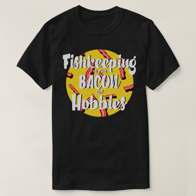 Aquarist Bacon Aquarium Fish Keeper Aquascaping T-Shirt (Design Front)