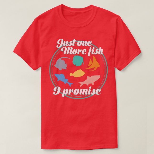 Aquarist Just One More Fish Keeper Aquascaping T-Shirt (Design Front)