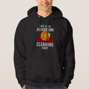 Aquarist Saying Aquarium Cleaning  Aquarium Hoodie