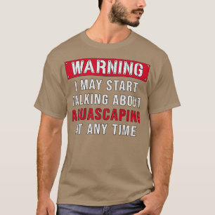 Aquarist Warning Aquascaping Fish Keeper Aquarium T-Shirt