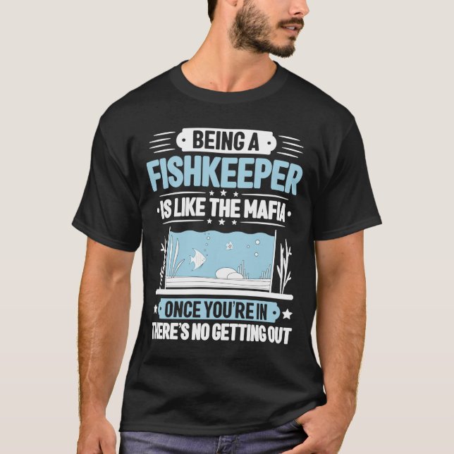 Aquaristics Like The Mafia Fishkeeper Aquarium Aqu T-Shirt (Front)