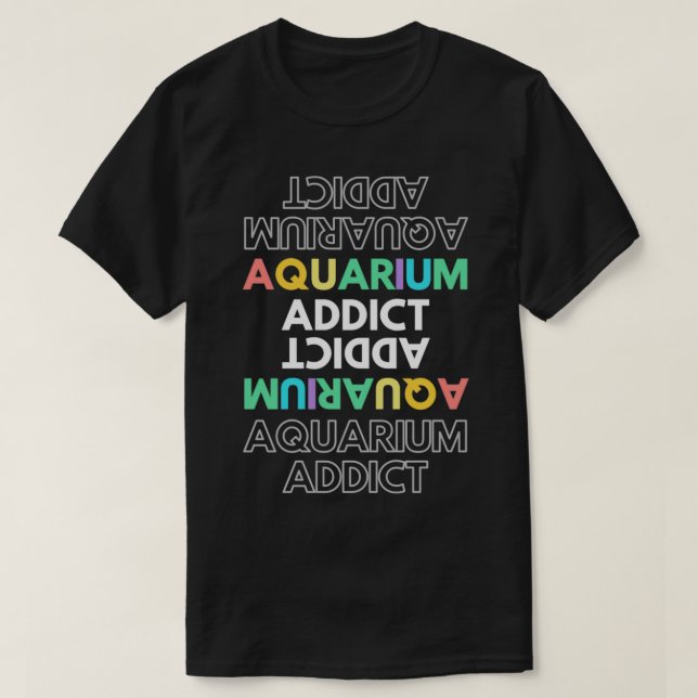 Aquarium addict in beautiful rainbow up side down  T-Shirt (Design Front)