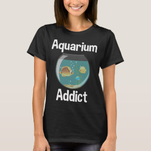 Aquarium Addict T-Shirt