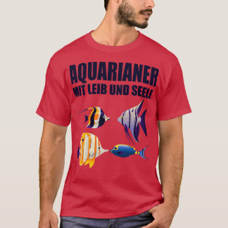 Aquarium Aquarists With Body And Soul Fish T-Shirt