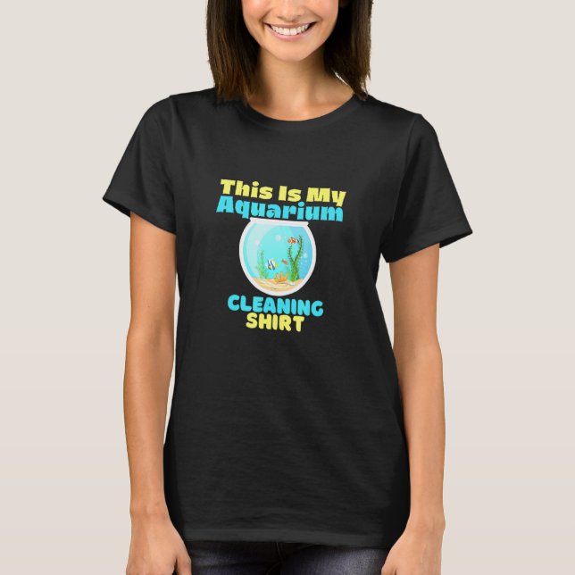 Aquarium Cleaning Care T-Shirt (Front)