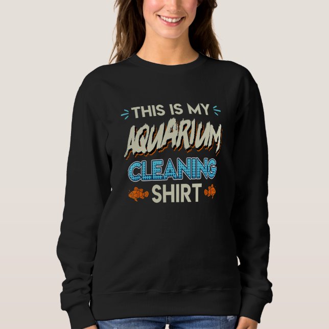 Aquarium Cleaning Sweatshirt (Front)
