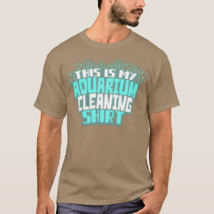 Aquarium Cleaning T-Shirt