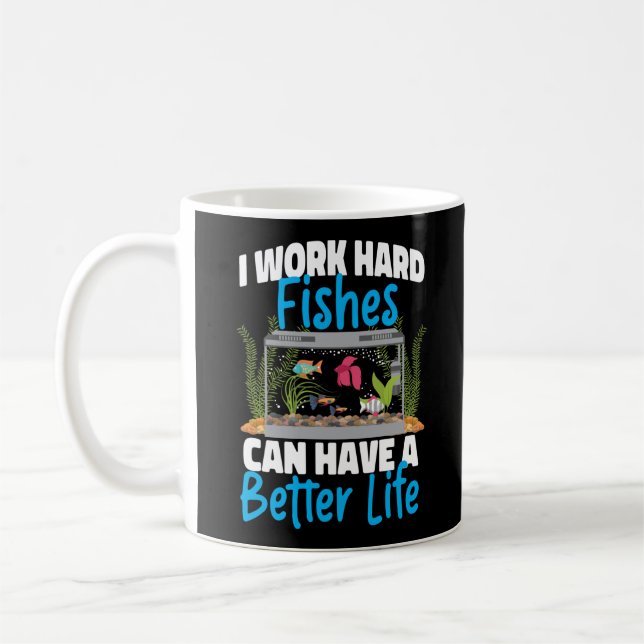 Aquarium Fish Keeping I Work Hard So My Fishes Can Coffee Mug (Left)
